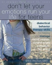 Don't Let Your Emotions Run Your Life for Teens: Dialectical Behavior The - GOOD