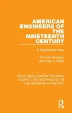 American Engineers of the Nineteenth Century : A Biographical Index, Paperbac...