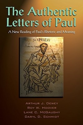 THE AUTHENTIC LETTERS OF PAUL By Arthur J. Dewey & Roy W. Hoover Mint Condition