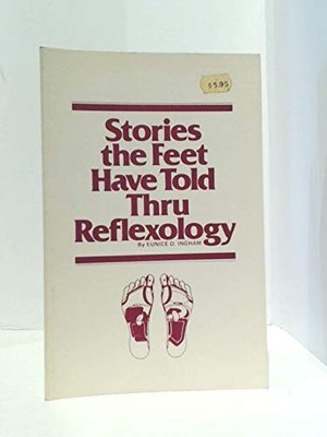 Stories the Feet Have Told: The Ingham Reflex Method of Compression Massage,...