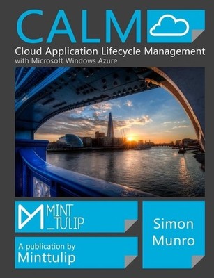 CALM Cloud Application Lifecycle Management with Windows Azure by Simon Munro Pa