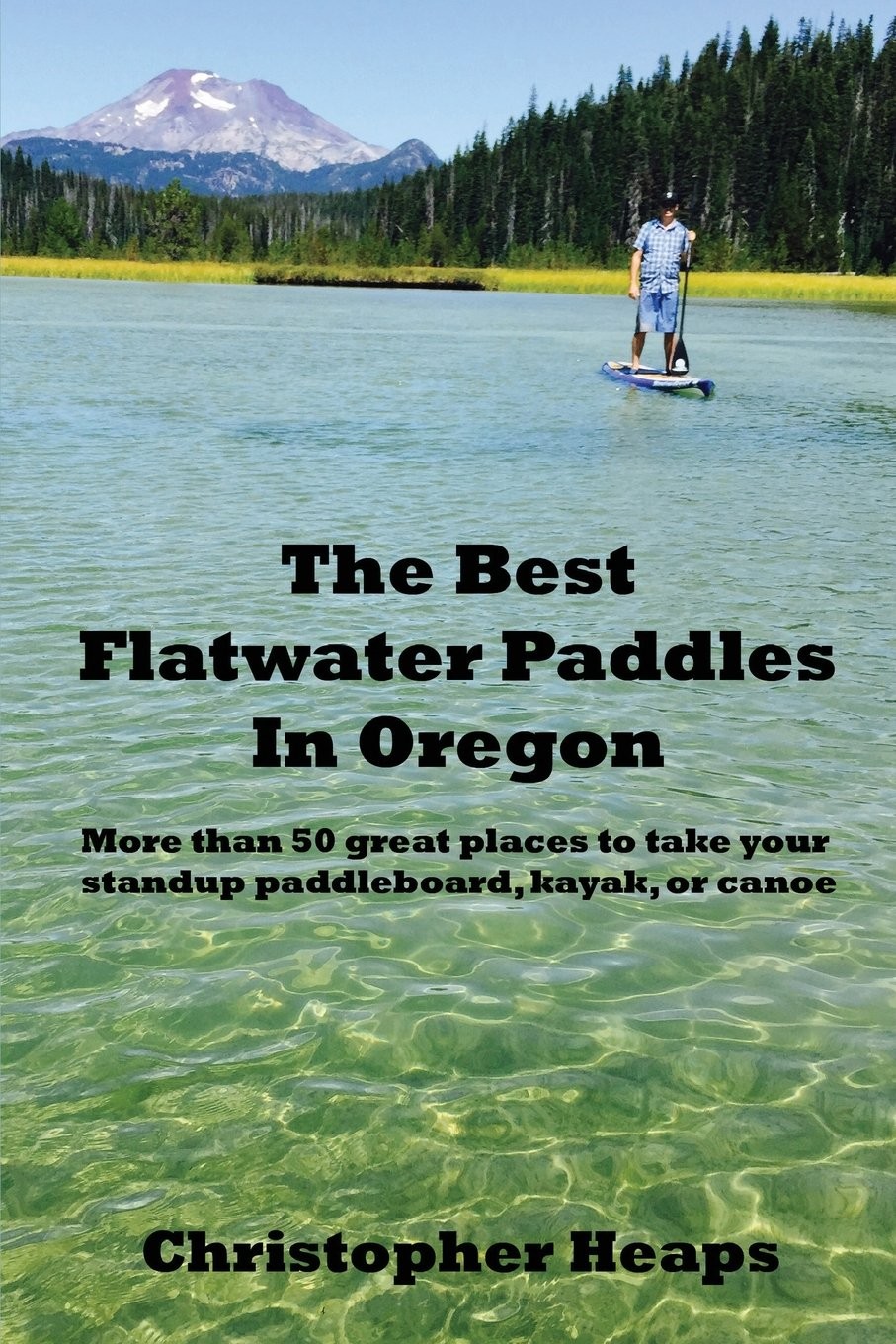 The Best Flatwater Paddles in Oregon: More than 50 great pla
