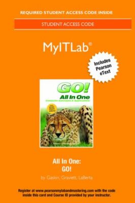 GO! All in One: Computer Concepts and Applications -- MyLab IT with Pearson eTe