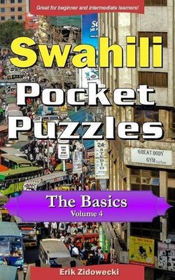 Swahili Pocket Puzzles - The Basics - Volume 4: A Collection of Puzzles and Quiz
