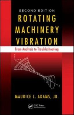 Rotating Machinery Vibration : From Analysis to Troubleshooting, Hardcover by...