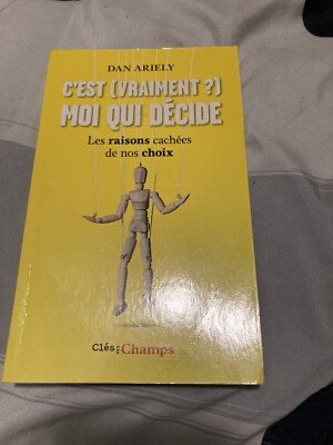 C'est {Vraiment?} Moi Qui Decide, By Dan Ariely