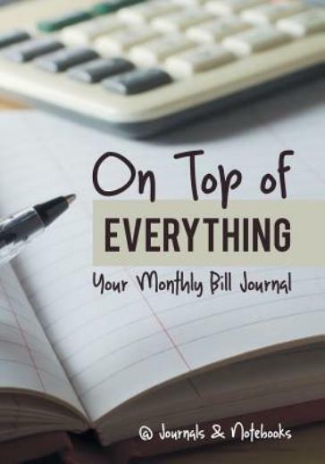 On Top Of Everything: Your Monthly Bill Journal