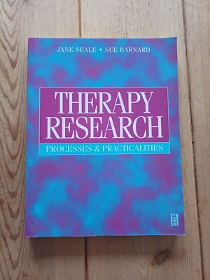 Therapy Research: Processes and Practicalities by J. Seale and S. Barnard (1998)