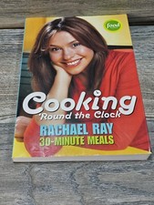 Rachael Ray Cooking Round The Clock Cookbook 30 Minute Meals Paperback