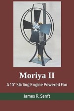 Moriya II: A 10 Stirling Engine Powered Fan by James R. Senft Paperback Book