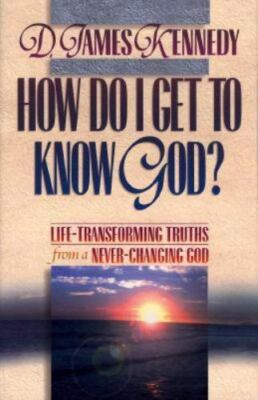 Life-Transforming Truths from a Never-Changing God Ser.: How Do I Get to Know...
