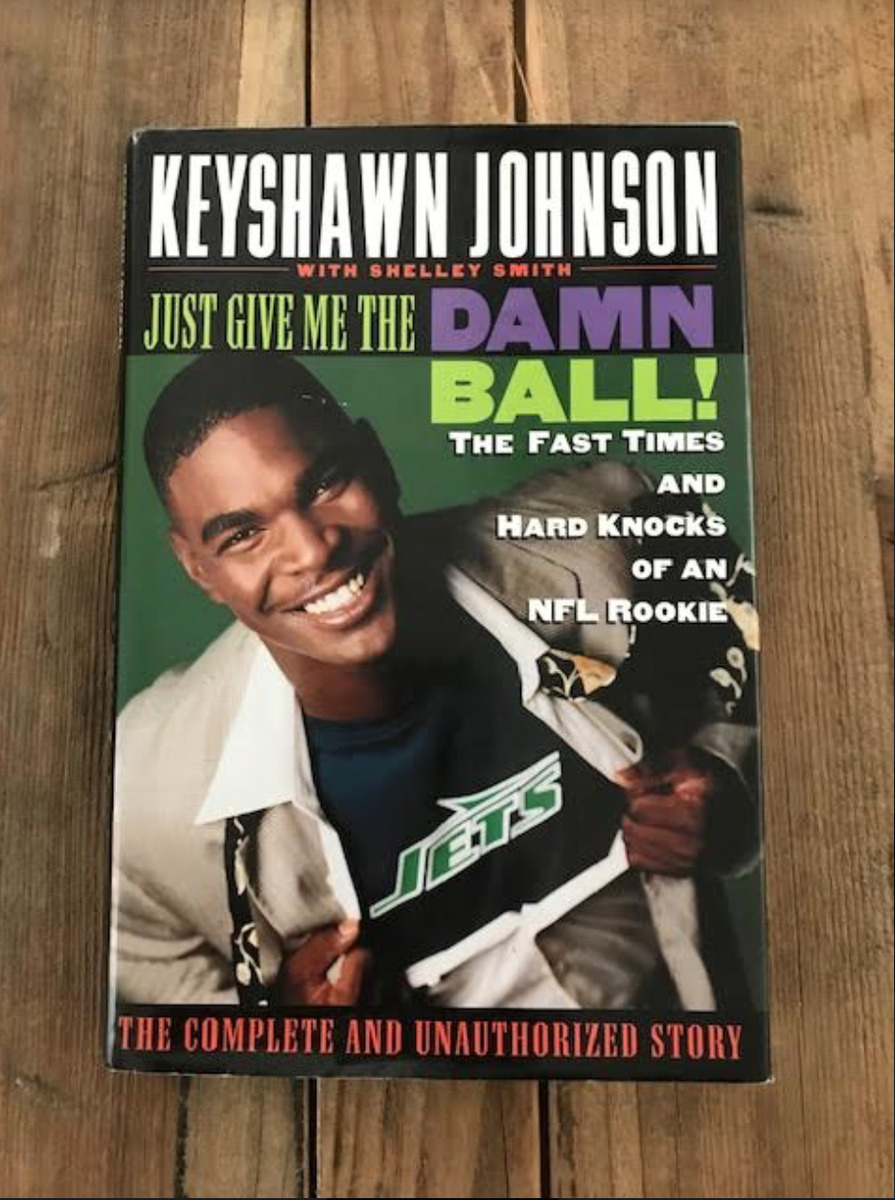 Just Give Me the Damn Ball! by Keyshawn Johnson