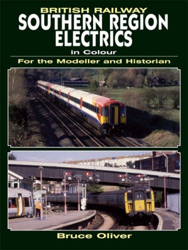 British Railway Southern Region Electrics in Colour For the... - Oliver, Bruce