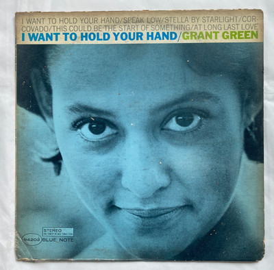 Grant Green - I Want to Hold Your Hand - Blue Note 1966 Release -RVG 1st Press