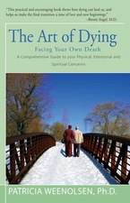 The Art of Dying: Facing Your Own Death by Patricia Weenolsen (English) Paperbac