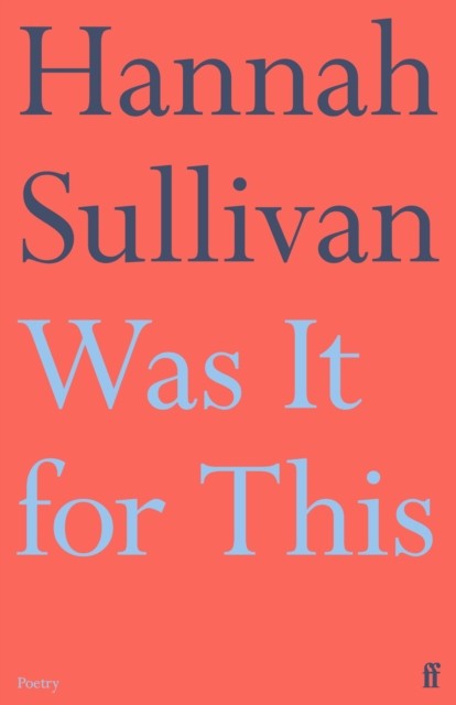 Was It for This by Hannah Sullivan (Paperback Book)