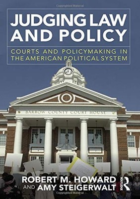 JUDGING LAW AND POLICY By Robert M. Howard *Excellent Condition*