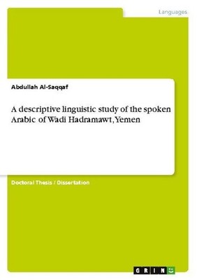 A descriptive linguistic study of the spoken Arabic of Wadi Hadramawt, Yemen Abd