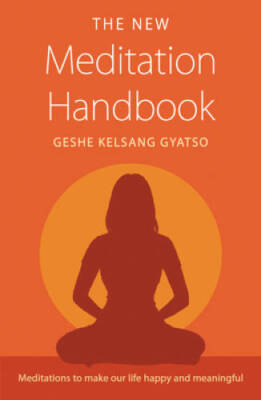 The New Meditation Handbook: Meditations to make our life happy an - VERY GOOD