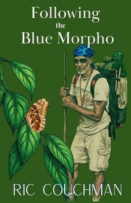 Following the Blue Morpho by Ric Couchman Paperback Book