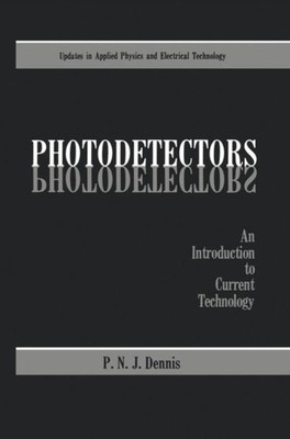 Dennis - Photodetectors   An Introduction to Current Technology - New  - X555z