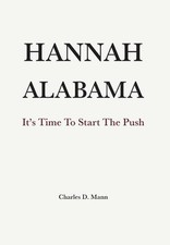 Hannah Alabama: It's Time to Start the Push by Charles D. Mann Hardcover Book