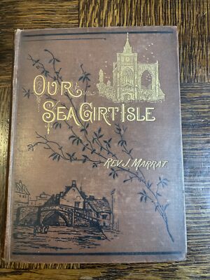 Our Sea-Girt Isle by Jabez Marrat - Pub: T. Woolmer - c1890 - Hardback Book