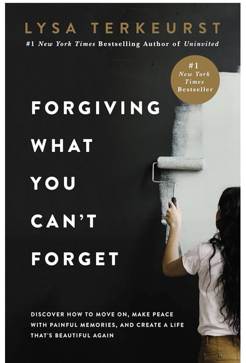 Forgiving What You Can't Forget: Discover How to Move On, Make Peace with Painf