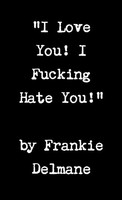 I Love You! I Fucking Hate You! Frankie Delmane Taschenbuch Englisch 2012