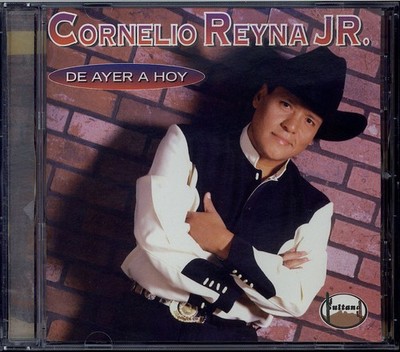 Cornelio Reyna Jr De Ayer A Hoy CD Sony Discos 1997 Regional Mexican Ranchera