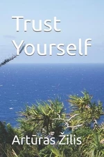 Trust Yourself by Art?ras Zilis Paperback Book