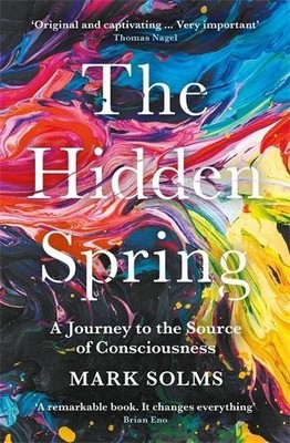 The Hidden Spring: A Journey to the Source of C... by Solms Paperback / softback