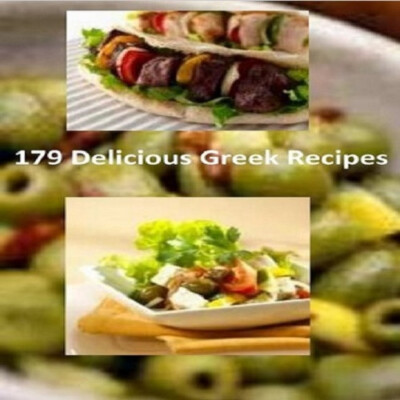 179 deliciosas recetas griegas. ¡Lee y disfruta de comidas deliciosas para tus h