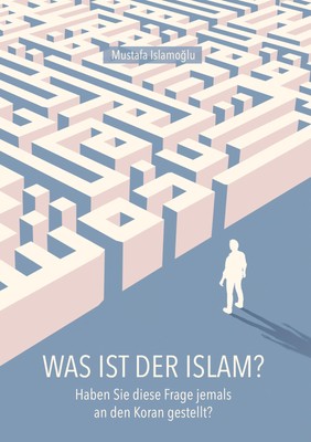 Was ist der Islam? Haben Sie diese Frage jemals an den Koran gestellt? Islamoglu