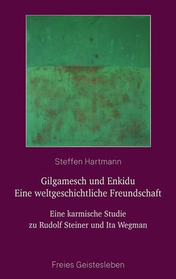Gilgamesch und Enkidu - eine weltgeschichtliche Freundschaft Steffen Hartmann