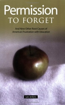 Permission to Forget : And Nine Other Root Causes of America's Fr