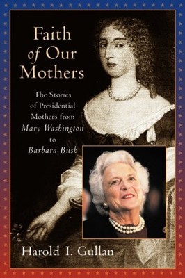 Faith of Our Mothers: The Stor - VERY GOOD