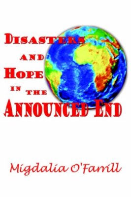Disasters and Hope In the Announced End, OFarrill 9781420841459 Free Shipping-,