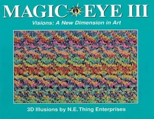 Magic Eye III, Vol. 3 Visions A New Dimension in Art 3D Illustrations (Volum...