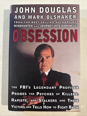 Obsession: The FBI's Legendary Profiler Probes the Psyches of Killers,...