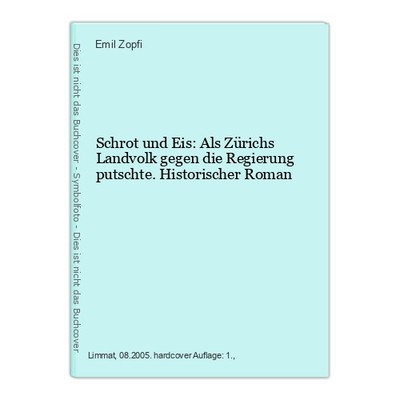 Schrot und Eis: Als Zürichs Landvolk gegen die Regierung putschte. Historischer 
