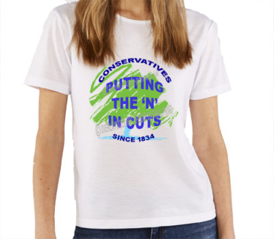 Conservatives putting the ''N'' in Cuts since 1834 custom Women's printed T-Shirt