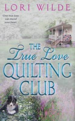 The True Love Quilting Club (Twilight, Texas) By Wilde, Lori - VERY GOOD