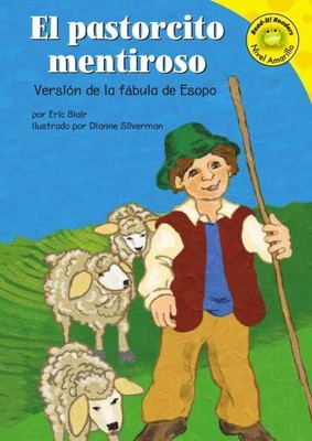 El Pastorcito Mentiroso/the Boy Who Cried Wolf : Version De La Fabula De Esop...