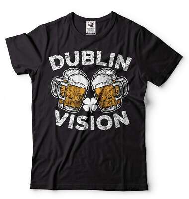 Dublin Vision Irish Drinking Shirt Saints Patricks Day Gifts St Patricks Shirt
