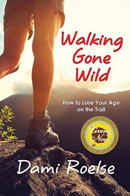 Walking Gone Wild: How to Lose Your Ag..., Roelse, Dami