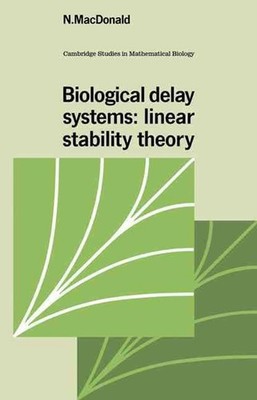 Biological Delay Systems: Linear Stability Theory by N. MacDonald (English) Pape