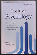Positive Psychology: A Practical Guilde - Hardcover by Bridget Grenville-Cleave