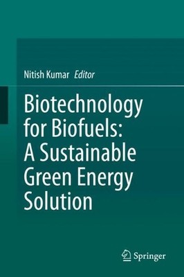 Biotechnology for Biofuels: A Sustainable Green Energy Solution - 9789811537608