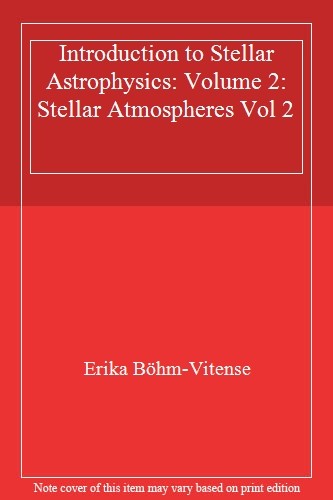 Introduction to Stellar Astrophysics: Stellar Atmospheres Vol 2,
